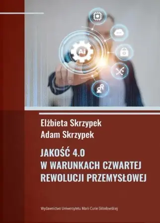 Popularny Jakość 4.0 w warunkach czwartej rewolucji.. - Adam Skrzypek, Elżbieta Skrzypek