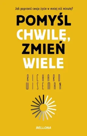 Wyjątkowa oferta Pomyśl chwilę, zmień wiele - Richard Wiseman