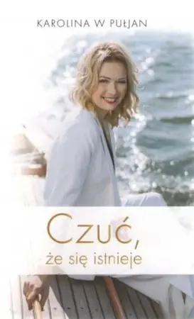 Nowy Czuć, że się istnieje - Karolina W Pułjan