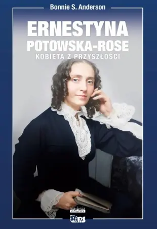 Ernestyna Potowska-Rose. Kobieta z przyszłości - Anderson Bonnie S. Promocja