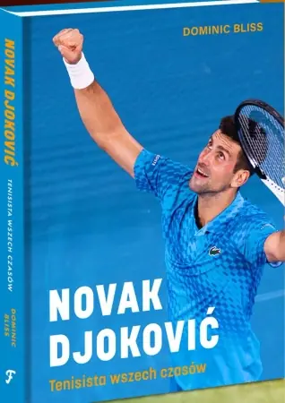 NOVAK DJOKOVIĆ: tenisista wszech czasów - Dominic Bliss Bezpieczne zakupy