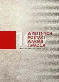 100 wybitnych postaci Warmii i Mazur - PRACA ZBIOROWA Tylko dziś
