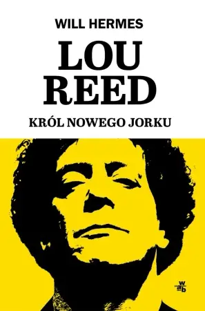 Zamów dziś Lou Reed. Król Nowego Jorku - Will Hermes
