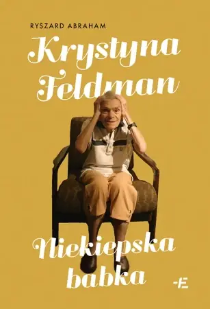 Krystyna Feldman. Niekiepska babka - Ryszard Abraham Dodaj do koszyka