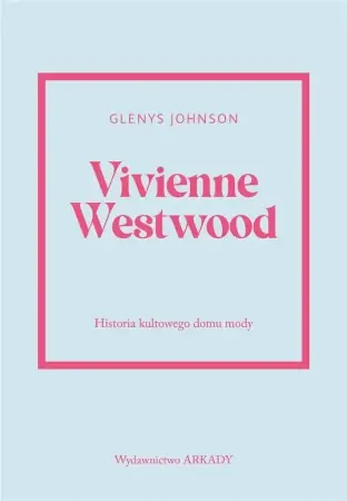Niska cena Vivienne Westwood.Historia kultowego domu mody. - Johnson Glenys