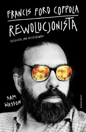 Ostatnie sztuki Francis Ford Coppola. Rewolucjonista - Sam Wasson