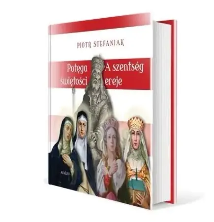 Nowy Potęga świętości. Cztery święte córki Beli IV - Piotr Stefaniak