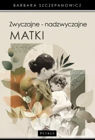 Najlepsza cena Zwyczajne - nadzwyczajne matki - Barbara Szczepanowicz