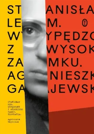 Stanisław Lem. Wypędzony z Wysokiego Zamku - Agnieszka Gajewska Wysoka jakość