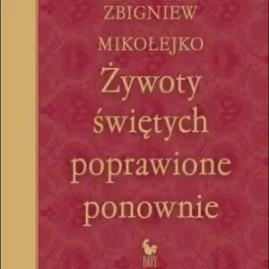 Żywoty świętych poprawione ponownie wyd. 2025 - Zbigniew Mikołejko Ograniczona ilość