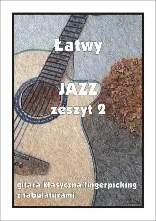 Łatwy Jazz z.2 gitara klasyczna/fingerpicking... - M. Pawełek Dostępne od ręki