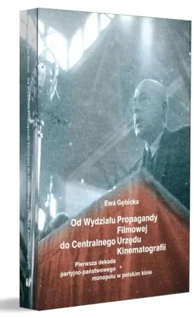 Super okazja Od Wydziału Propagandy Filmowej do Centralnego... - Ewa Gębicka