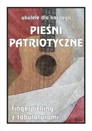 Obniżka ceny Ukulele dla każdego. Pieśni patriotyczne - M. Pawełek