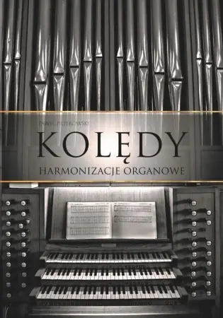 Wybór klientów Kolędy - harmonizacje organowe TW - Paweł Piotrowski