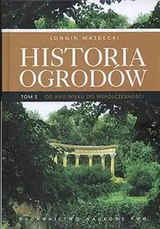 Historia ogrodów T.2 Od XVIII wieku do... - Longin Majdecki Ostatnia szansa