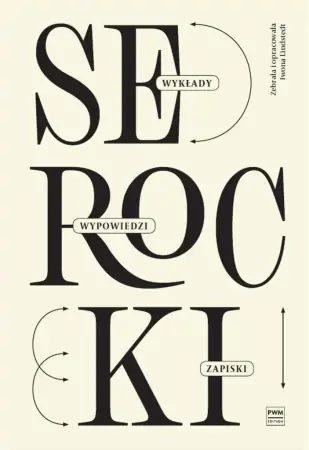 Kazimierz Serocki: wykłady, wypowiedzi, zapiski - Iwona Lindstedt, Kazimierz Serocki Oferta limitowana