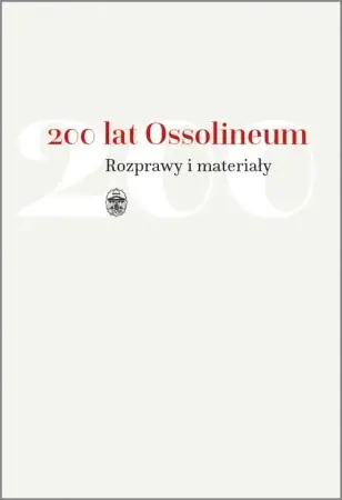 Bezpieczne zakupy 200 lat Ossolineum. Rozprawy i materiały - Mariusz Dworsatschek