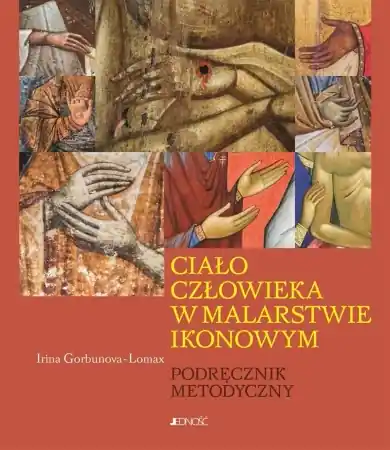 Hit sprzedaży Ciało człowieka w malarstwie ikonowym - Irina Gorbunova-Lomax, Joanna Piaskowska